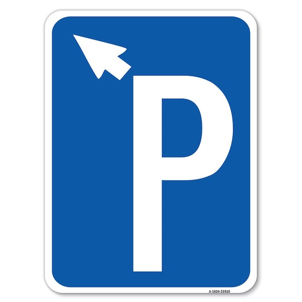 PWith Up Arrow Pointing Left Heavy-Gauge Aluminum Rust Proof Parking Sign, 18" x 24", A-1824-23510